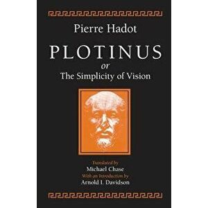 Plotinus or the Simplicity of Vision, Paperback - Pierre Hadot imagine