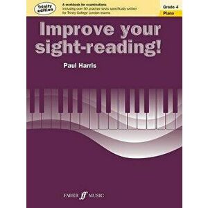 Improve Your Sight-Reading! Trinity Piano, Grade 4: A Workbook for Examinations, Paperback - Paul Harris imagine