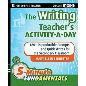 The Writing Teacher's Activity-A-Day: 180 Reproducible Prompts and Quick-Writes for the Secondary Classroom - Mary Ellen Ledbetter imagine