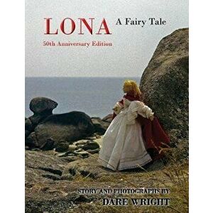 Lona: A Fairy Tale: 50th Anniversary Edition, Paperback - Dare Wright imagine