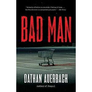 Bad Man, Paperback - Dathan Auerbach imagine