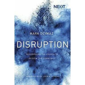 Disruption: Repurposing the Church to Redeem the Community, Paperback - Mark Deymaz imagine