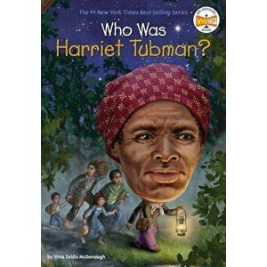 Who Was Harriet Tubman?, Hardcover - Yona Zeldis McDonough imagine