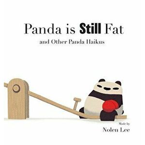 Panda is Still Fat: And Other Panda Haikus, Hardcover - Nolen Lee imagine