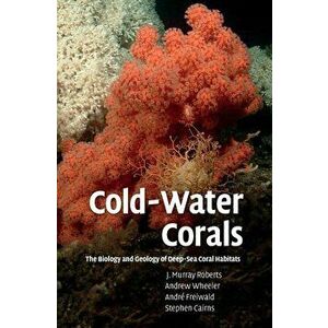 Cold-Water Corals, Hardcover - J. Murray Roberts imagine