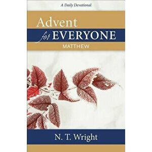 Advent for Everyone: Matthew: A Daily Devotional - N. T. Wright imagine