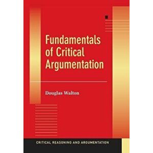 Fundamentals of Critical Argumentation, Paperback - Douglas Walton imagine
