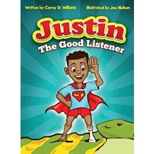 Justin the Good Listener, Hardcover - Corey D. Williams imagine