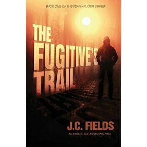 The Fugitive's Trail, Paperback - J. C. Fields imagine