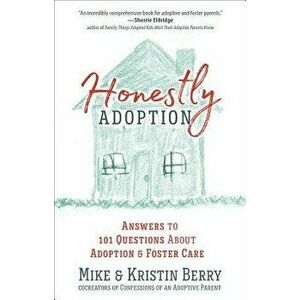 Honestly Adoption: Answers to 101 Questions about Adoption and Foster Care, Paperback - Mike Berry imagine