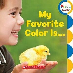 My Favorite Color Is... (Rookie Toddler) - Scholastic imagine