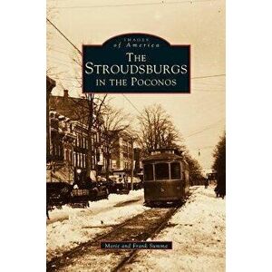 Stroudsburgs in the Poconos, Hardcover - Marie Summa imagine