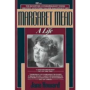 Margaret Mead: A Life, Paperback - Jane Howard imagine