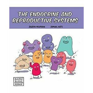 The Endocrine and Reproductive Systems, Paperback - Samuel Hiti imagine