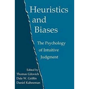Heuristics and Biases: The Psychology of Intuitive Judgment, Paperback - Thomas Gilovich imagine
