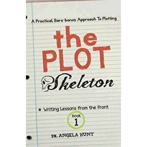 The Plot Skeleton: A Practical, Bare Boned Approach That Works for Children's Books, Short Stories, Novels, Screenplays, and Storytellers, Paperback - imagine