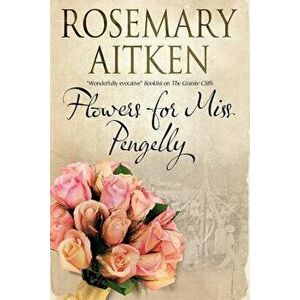 Flowers for Miss Pengelly, Hardcover - Rosemary Aitken imagine