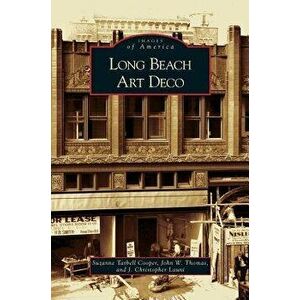 Long Beach Art Deco, Hardcover - John W. Thomas imagine
