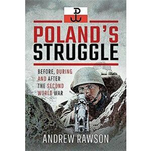 Poland's Struggle: Before, During and After the Second World War, Hardcover - Andrew Rawson imagine