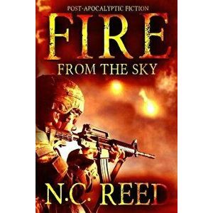 Fire From the Sky: The Sanders Saga, Paperback - N. C. Reed imagine