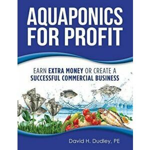 Aquaponics for Profit, Paperback - Pe David Dudley imagine