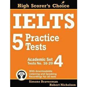 IELTS 5 Practice Tests, Academic Set 4: Tests No. 16-20, Paperback - Simone Braverman imagine