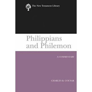 Philippians and Philemon (2009): A Commentary, Paperback - Charles B. Cousar imagine