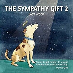 Last Woof: The Sympathy Gift Series, Paperback - Denise Gibb imagine