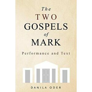 The Two Gospels of Mark: Performance and Text, Paperback - Danila Oder imagine