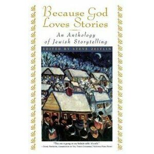 Because God Loves Stories: An Anthology of Jewish Storytelling - Steve Zeitlin imagine