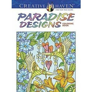 Creative Haven Paradise Designs Coloring Book, Paperback - Ted Menten imagine