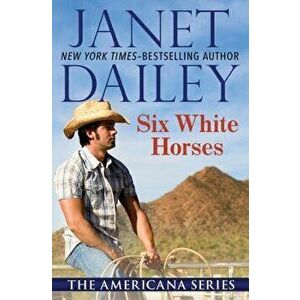 Six White Horses, Paperback - Janet Dailey imagine