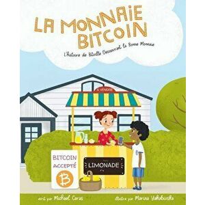 La Monnaie Bitcoin: L'histoire de Bitville Découvrant la Bonne Monnaie, Paperback - Michael Caras imagine