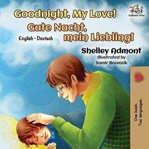 Goodnight, My Love!: English German Bilingual Book, Paperback - Shelley Admont imagine