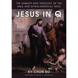 Jesus in Q, Paperback - Ky-Chun So imagine