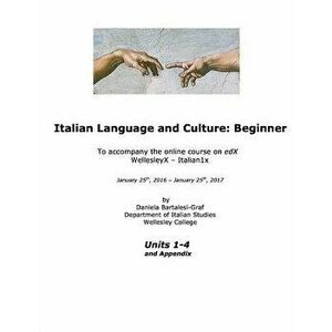 Italian Language and Culture: Beginner, Paperback - Daniela Bartalesi-Graf imagine