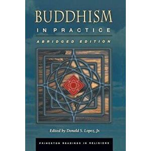 Buddhism in Practice: Abridged Edition, Paperback - Donald S. Lopez imagine