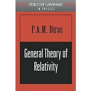 General Theory of Relativity, Paperback - P. A. M. Dirac imagine