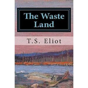 The Waste Land, Paperback - T. S. Eliot imagine
