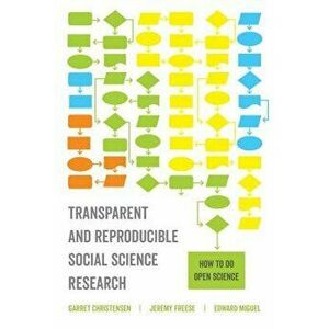 Transparent and Reproducible Social Science Research: How to Do Open Science, Paperback - Garret Christensen imagine