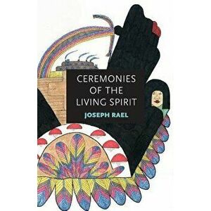 Ceremonies of the Living Spirit, Paperback - Joseph Rael imagine