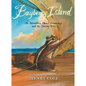 Brambleheart: Bayberry Island: An Adventure about Friendship and the Journey Home, Paperback - Henry Cole imagine