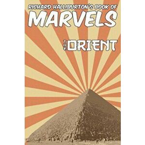 Richard Halliburton's Book of Marvels: the Orient, Hardcover - Richard Halliburton imagine