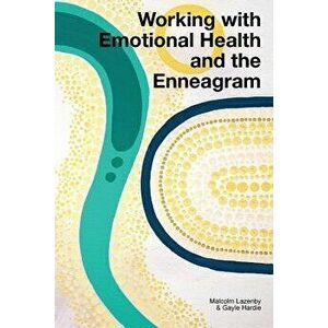 Working with Emotional Health and the Enneagram, Paperback - Malcolm Lazenby imagine