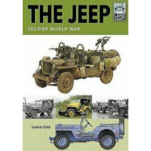 The Jeep: Second World War, Paperback - Lance Cole imagine