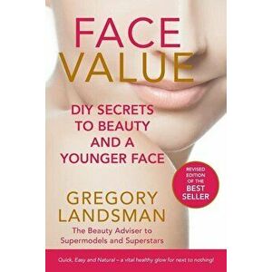 Face Value: DIY Secrets to Beauty and a Younger Face - Gregory Landsman imagine