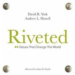 Riveted: 44 Values That Change the World, Hardcover - David R. York imagine