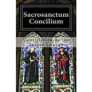 Sacrosanctum Concilium: Constitution on the Sacred Liturgy, Paperback - Roman Catholic imagine