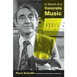 In Search of a Concrete Music, Paperback - Pierre Schaeffer imagine