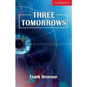 Three Tomorrows Level 1 Beginner/Elementary, Paperback - Frank Brennan imagine
